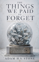 The Things We Paid To Forget (The Memory Tax) B0H2G1LRM2 Book Cover