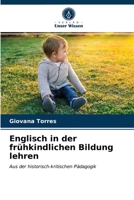 Englisch in der frühkindlichen Bildung lehren: Aus der historisch-kritischen Pädagogik 6203101141 Book Cover