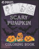 pumpkin coloring book: pumpkin halloween coloring book With Scary Pumpkins Creepy Scenes and Much More, 90 Unique Single-Sided Coloring Pages, 8x10 inches B08JDYXQJV Book Cover