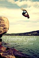 Hundred Goals: Inspiration to Live Your Dream 1482373211 Book Cover