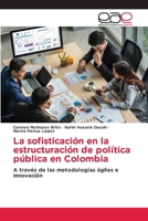 La sofisticación en la estructuración de política pública en Colombia (Spanish Edition) 6139441250 Book Cover