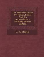 The National Guard Of Pennsylvania And Its Antecedents 1016904401 Book Cover