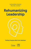 Rehumanizing Leadership: Putting Purpose Back into Business 1911498843 Book Cover