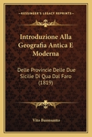 Introduzione Alla Geografia Antica E Moderna Delle Provincie Delle Due Sicilie Di Qua Dal Faro... 1161212493 Book Cover