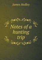 Notes of a Hunting Trip 5518885253 Book Cover