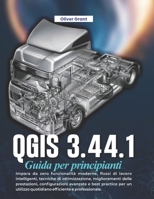 QGIS 3.44.1 Guida per principianti: Impara da zero funzionalità moderne, flussi di lavoro intelligenti, tecniche di ottimizzazione, miglioramenti ... efficiente e profession (Italian Edition) B0H2519VMD Book Cover
