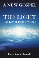 The Light: The Life of Jesus Revisited 1483434117 Book Cover