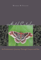 Moth Catcher: An Evolutionist's Journey Through Canyon and Pass 0874177359 Book Cover