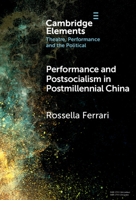 Performance and Postsocialism in Postmillennial China (Elements in Theatre, Performance and the Political) 1009515896 Book Cover