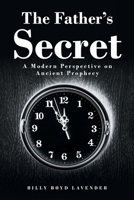 The Father's Secret: A Modern Perspective on Ancient Prophecy 1638449430 Book Cover
