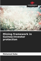 Mining framework in Guinea:Investor protection 6206125491 Book Cover