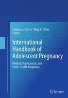 International Handbook of Adolescent Pregnancy: Medical, Psychosocial, and Public Health Responses 1489980253 Book Cover