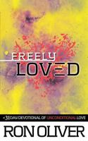 Freely Loved: A 31 Day Devotional of Unconditional Love 1507834454 Book Cover
