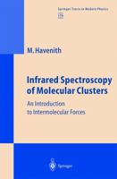 Infrared Spectroscopy of Molecular Clusters: An Introduction to Intermolecular Forces 3540426914 Book Cover
