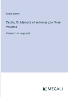 Cecilia; Or, Memoirs of an Heiress; In Three Volumes: Volume 1 - in large print 3387061803 Book Cover