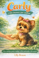 Carly y las manos que cuidan: Un cuento para cuidar a los animales con amor (Spanish Edition) B0GWTZRMP8 Book Cover