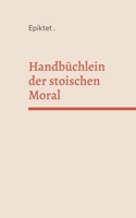 Handbüchlein der stoischen Moral 3756217612 Book Cover