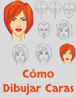 Cómo Dibujar Caras: Dibujo de caras para principiantes - Cómo dibujar rostros - Laminas para aprender a dibujar B098FX5WHB Book Cover