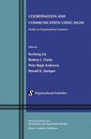 Coordination and Communication Using Signs: Studies in Organisational Semiotics (Information and Organization Design Series) 1461352479 Book Cover