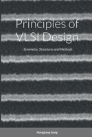 Principles of VLSI Design - Symmetry, Structures and Methods 1365161730 Book Cover