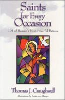 Saints for Every Occasion: 101 of Heaven's Most Powerful Patrons 1580870597 Book Cover