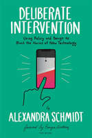 Deliberate Intervention: Using Policy and Design to Blunt the Harms of New Technology 1933820152 Book Cover