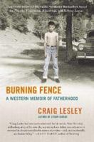 Burning Fence: A Western Memoir of Fatherhood 0312426259 Book Cover