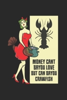 Money Cant Bayou Love But Can Bayou Crawfish: Funny Crawfish Notebook for any seafood and crayfish lover.Fun Crawdaddy Quotes and Sayings . Cookbook 120 Pages Recipce Paper Note Book 1678873691 Book Cover