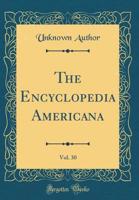 The Encyclopedia Americana: A Library of Universal Knowledge, Volume 30 1146113919 Book Cover