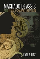 Machado de Assis and Female Characterization: The Novels 1611486246 Book Cover