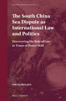 The South China Sea Dispute as International Law and Politics: Discovering the Role of Law in Times of Power Shift 9004696342 Book Cover