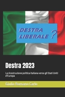 Destra 2023: La ricostruzione politica italiana verso gli Stati Uniti d'Europa B09J7DTY1B Book Cover