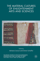 The Material Cultures of Enlightenment Arts and Sciences 1137445793 Book Cover