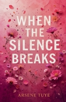 When the Silence Breaks B0F7GTRNRM Book Cover