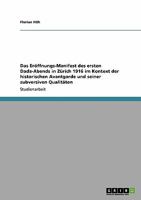 Das Eröffnungs-Manifest des ersten Dada-Abends in Zürich 1916 im Kontext der historischen Avantgarde und seiner subversiven Qualitäten 3638938956 Book Cover