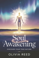 Soul Awakening: Discover Your True Nature B0DSFX5M2L Book Cover