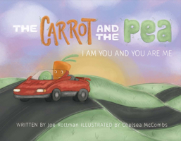 The Carrot and the Pea: I am You and You are Me 1682222128 Book Cover