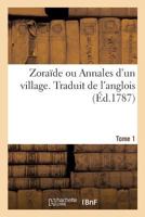 Zoraade Ou Annales D'Un Village. Traduit de L'Anglois. Tome 1 2014481164 Book Cover