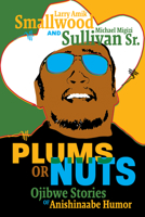 Plums or Nuts: Ojibwe Stories of Anishinaabe Humor 1681342669 Book Cover