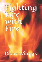 Fighting Fire with Fire 1790500443 Book Cover