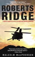 Roberts Ridge: A Story of Courage and Sacrifice on Takur Ghar Mountain, Afghanistan 0553586807 Book Cover