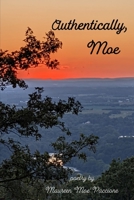 Authentically, Moe B0BQY2F2WP Book Cover
