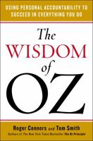 The Wisdom of Oz: Using Personal Accountability to Succeed in Everything You Do 0143108549 Book Cover