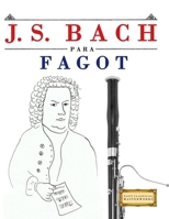 J. S. Bach para Fagot: 10 Piezas Fáciles para Fagot Libro para Principiantes 9974940451 Book Cover
