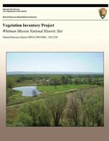 Vegetation Inventory Project: Whitman Mission National Historic Site 1492823678 Book Cover