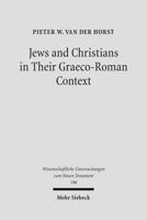 Jews and Christians in Their Graeco-Roman Context: Selected Essays on Early Judaism, Samaritanism, Hellenism, and Christianity 3161488512 Book Cover