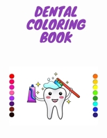 Dental Coloring book: Coloring Book For Kids_Girls And Boys To Build Hand-Eye Coordination, Stimulate Problem-Solving Skills, Relax, And Have Fun With coloring dental and Adorable dentists. B08T43TCWK Book Cover