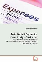 Twin Deficit Dynamics Case Study of Pakistan: Budget and Trade Deficits and their Macroeconomic Linkages: A VARMA Model - Case Study of Pakistan 363930179X Book Cover