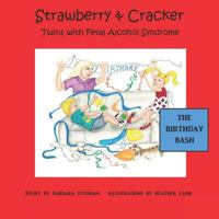 The Birthday Bash: Strawberry & Cracker, Twins with Fetal Alcohol Syndrome 1988092159 Book Cover