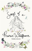 Songs of a Prairie Wildflower 0228894301 Book Cover